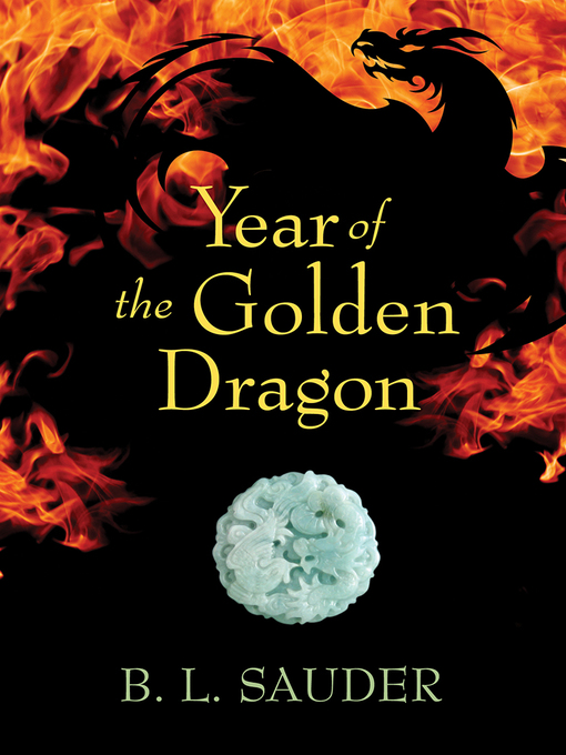 Title details for Year of the Golden Dragon by B.L. Sauder - Available